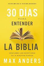 30 Días Para Entender La Biblia, Edición Ampliada de Trigésimo Aniversario