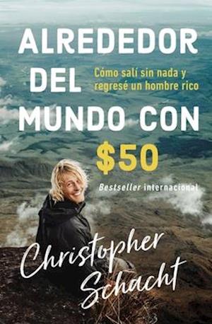 Alrededor del Mundo Con $50 (Around the World on 50 Bucks, Spanish Edition)