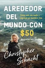 Alrededor del Mundo Con $50 (Around the World on 50 Bucks, Spanish Edition)