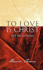 To Love Is Christ