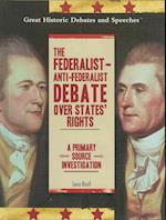 The Federalist- Anti-Federalist Debate Over States' Rights