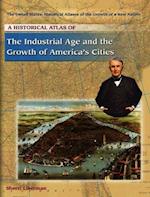 A Historical Atlas of the Industrial Age and the Growth of America's Cities