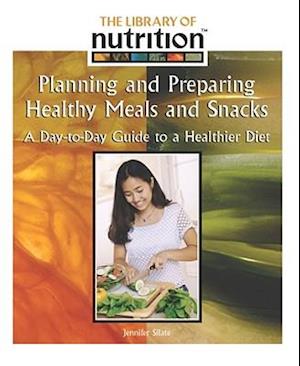 Planning and Prepairing Healthy Meals and Snacks