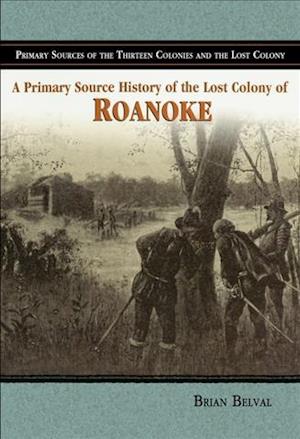 A Primary Source History of the Lost Colony of Roanoke