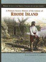 A Primary Source History of the Colony of Rhode Island