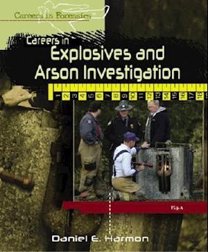 Careers in Explosives and Arson Investigation