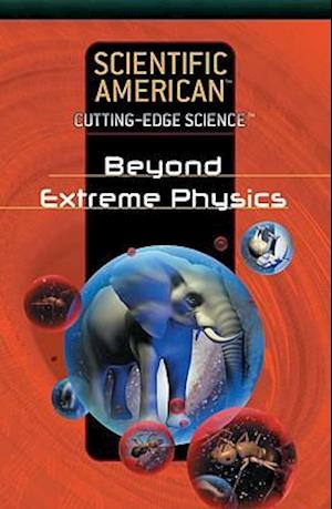 Beyond Extreme Physics