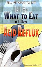 Tell Me What to Eat If I Have Acid Reflux