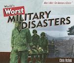 The World's Worst Military Disasters