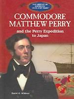Commodore Matthew Perry and the Perry Expedition to Japan