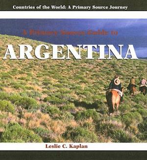 A Primary Source Guide to Argentina