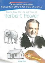 How to Draw the Life and Times of Herbert Hoover