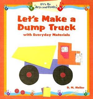 Let's Make a Dump Truck with Everyday Materials