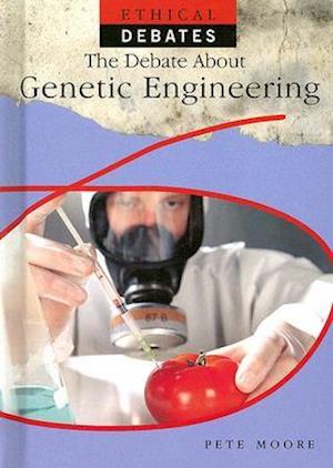 The Debate about Genetic Engineering