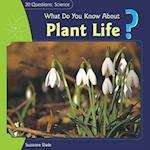 What Do You Know about Plant Life?