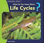 What Do You Know about Life Cycles?