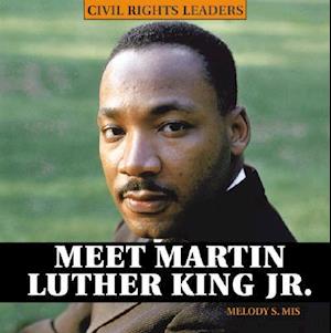 Meet Martin Luther King JR.