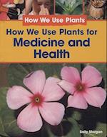 How We Use Plants for Medicine and Health