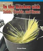 In the Kitchen with Solids, Liquids, and Gases