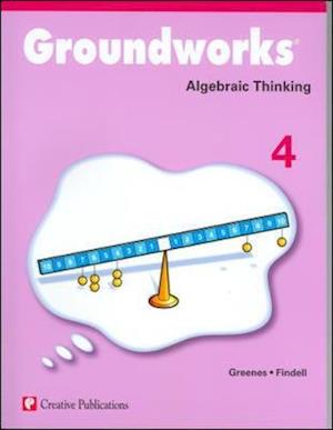 Groundworks: Algebraic Thinking, Grade 4