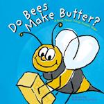Do Bees Make Butter?