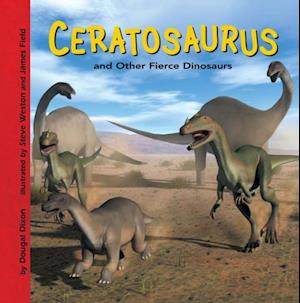 Ceratosaurus and Other Fierce Dinosaurs