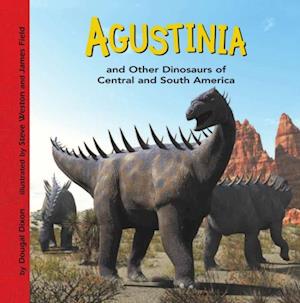 Agustinia and Other Dinosaurs of Central and South America