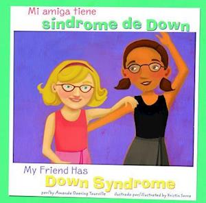 Mi Amiga Tiene Síndrome de Down/My Friend Has Down Syndrome