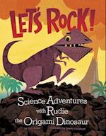 Lets Rock!: Science Adventures with Rudie the Origami Dinosaur (Origami Science Adventures)