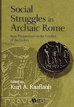 Social Struggles in Archaic Rome: New Perspectives on the Conflict of the Orders  Expanded and Updat ed Edition