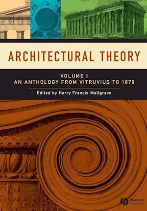 Architectural Theory – An Anthology from Vitruvius  to 1870 V 1