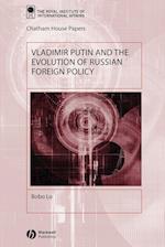 Vladimir Putin and the Evolution of Russian Foreig n Policy