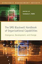 The SMS Blackwell Handbook of Organizational Capabilities – Emergence, Development and Change