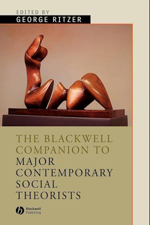 The Blackwell Companion to Major Contemporary Social Theorists