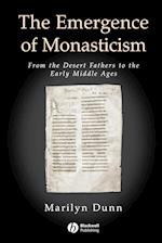 Emergence of Monasticism – From the Desert Fathers to the Early Middle Ages