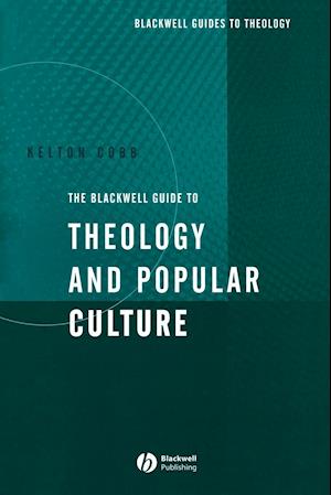 The Blackwell Guide to Theology and Popular Culture