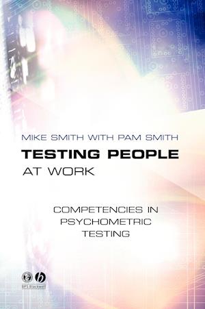Testing People at Work – Competencies in Psychometric Testing