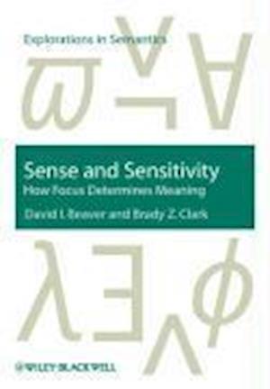 Sense and Sensitivity – How Focus Determines Meaning