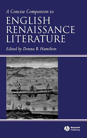 A Concise Companion to English Renaissance Literat ure