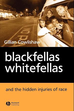 Blackfellas Whitefellas and the Hidden Injuries of  Race