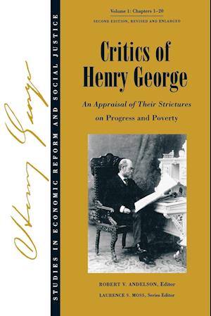 Critics of Henry George – An Appraisal of Their Strictures on Progress and Poverty V 1 Chpts 1–20 2e
