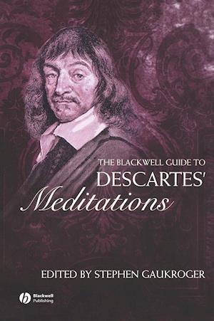 The Blackwell Guide to Descartes' Meditations