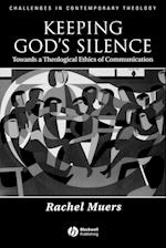 Keeping God's Silence: Towards a Theological Ethics of Communication