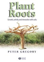 Plant Roots – Growth, Activity and Interactions with the Soil