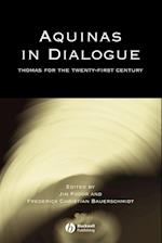 Aquinas in Dialogue – Thomas for the Twenty–First  Century