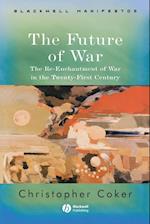 The Future of War – The Re–Enchantment of War in the Twenty–First Century