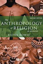 The Anthropology of Religion – An Introduction 2e