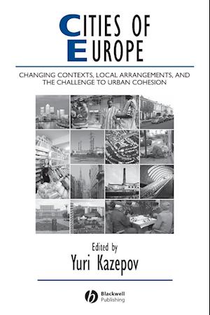 Cities of Europe – Changing Contexts, Local Arrangements, and the Challenge to Urban Cohesion