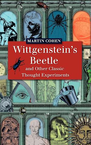 Wittgenstein's Beetle and Other Classic Thought Experiments