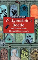 Wittgenstein's Beetle and Other Classic Thought Experiments